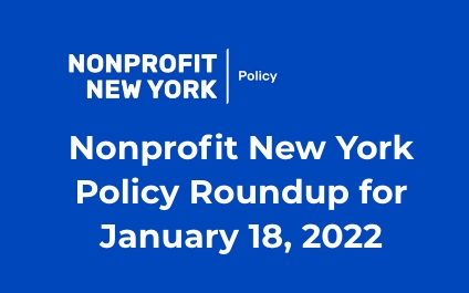 Nonprofit New York Policy Roundup for January 18, 2022